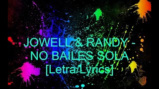 JOWELL & RANDY - NO BAILES SOLA (Lyrics-Letra)