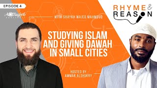Studying Islam & Giving Dawah In Small Cities | Sh. Majed Mahmoud | Rhyme & Reason