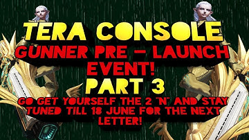 TERA CONSOLE GUNNER Part 3 PRE LAUNCH EVENT! I show you Guys how to get the 2 "N" :D