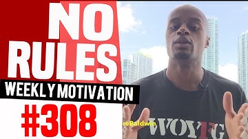 No Rules: Weekly Motivation #308 | Dre Baldwin
