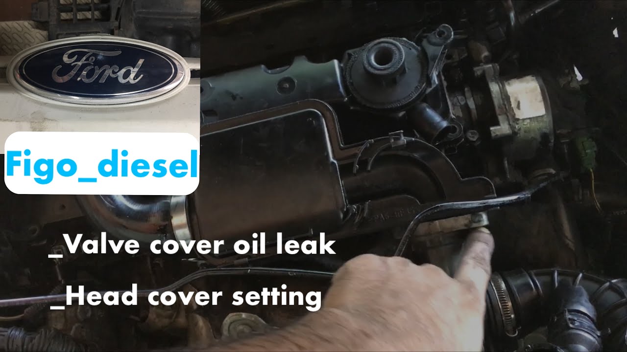 Ford Figo, fiasta valve cover oil leak head cover setting gasket replacement YouTube