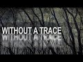 &quot;Without A Trace&quot; - By: Tenbond