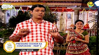 PRESSURE COOKER KA CONFUSION! I PART 2 I FULL MOVIE I Taarak Mehta Ka Ooltah Chashmah | तारक मेहता