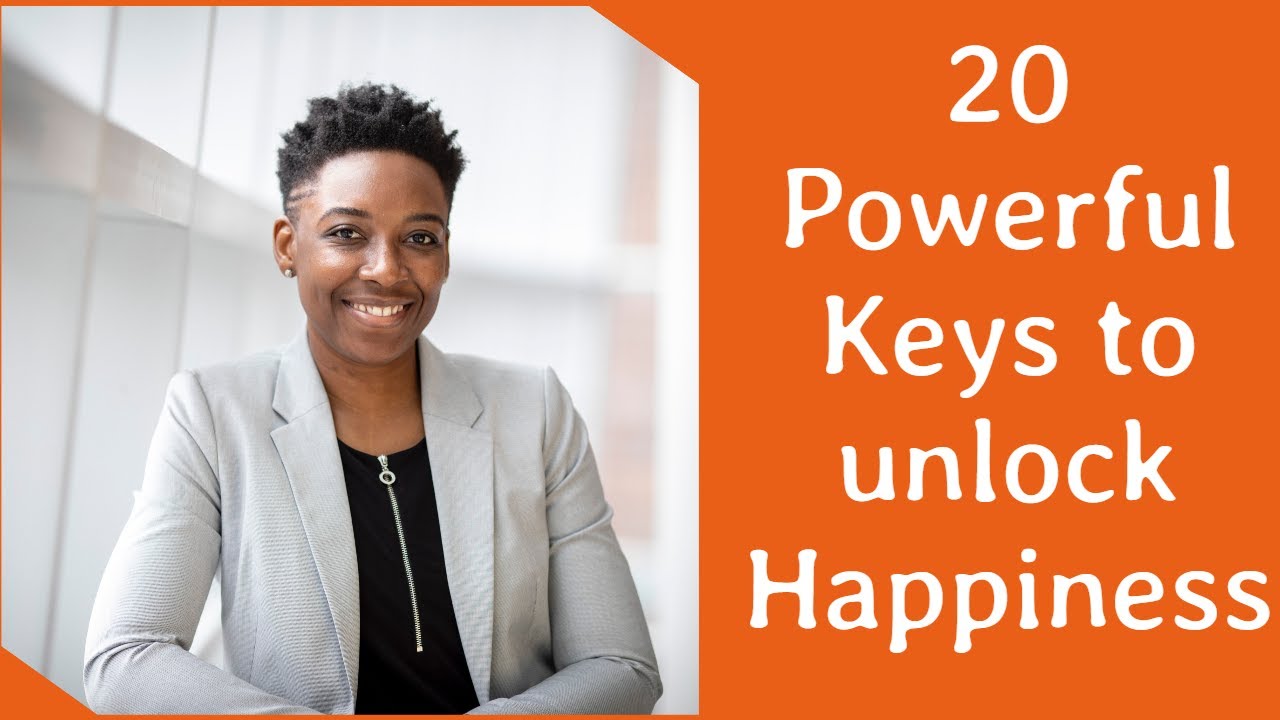 20 powerful keys to unlocking happiness in Life - YouTube