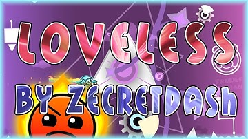 Loveless (By ZecretDash) [All Coins] | Geometry Dash 2.11