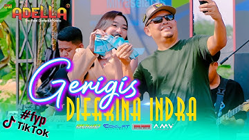 GERIGIS - DIFARINA INDRA | OM ADELLA LIVE DUKUHTURI TEGAL