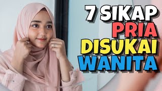 7 SIKAP PRIA YANG DISUKAI WANITA | AKU DAN KAMU