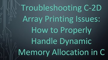 Troubleshooting C-2D Array Printing Issues: How to Properly Handle Dynamic Memory Allocation in C