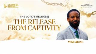 The Release From Captivity by Yemi Akins | 10hr Prayer Marathon Teaching {M.M.F}