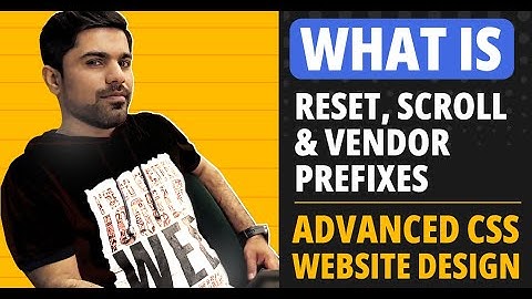 What is Reset, Scroll and Vendor Prefixes | Advanced CSS for Website Design | HTML HERO | Part 3