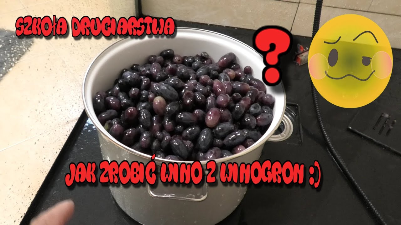 Szkoła Druciarstwa Jak Zrobić Wino z Winogron ? Ile Cukru ? Czy Bedzie Chodzić ? Wazzup :)