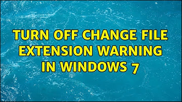 Turn off change file extension warning in Windows 7 (12 Solutions!!)