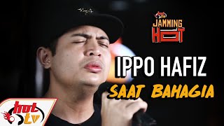 Ippo Hafiz - Saat Bahagia Jamming Hot 