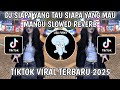 DJ SIAPA YANG TAU SIAPA YANG MAU KAU DISANA AKU DISEBRANGMU DJ MANGU SLOWED REVERB TIKTOK VIRAL DJ SIAPA YANG TAU SIAPA YANG MAU KAU DISANA AKU DISEBRANGMU DJ MANGU SLOWED REVERB TIKTOK VIRAL