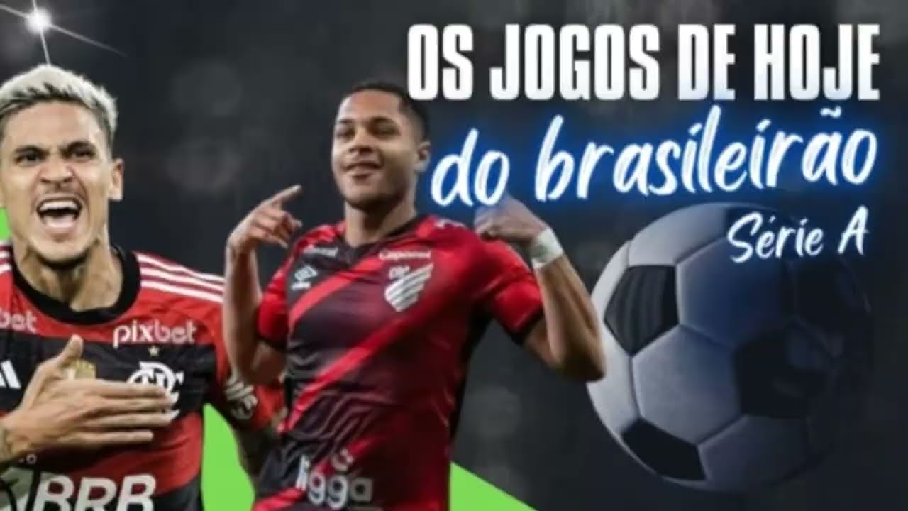 JOGOS DE HOJE, BRASILEIRÃO, CAMPEONATO BRASILEIRO