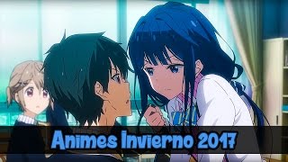 ANIMES INVIERNO 2017 QUE VOY A VER