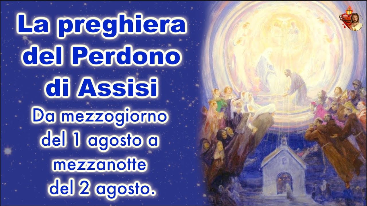 La preghiera del Perdono di Assisi. Da mezzogiorno del 1 agosto a