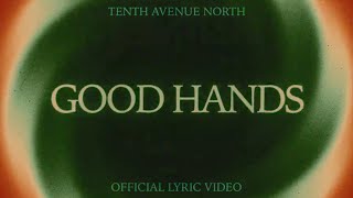 Good Hands Official Lyric Video Tenth Avenue North