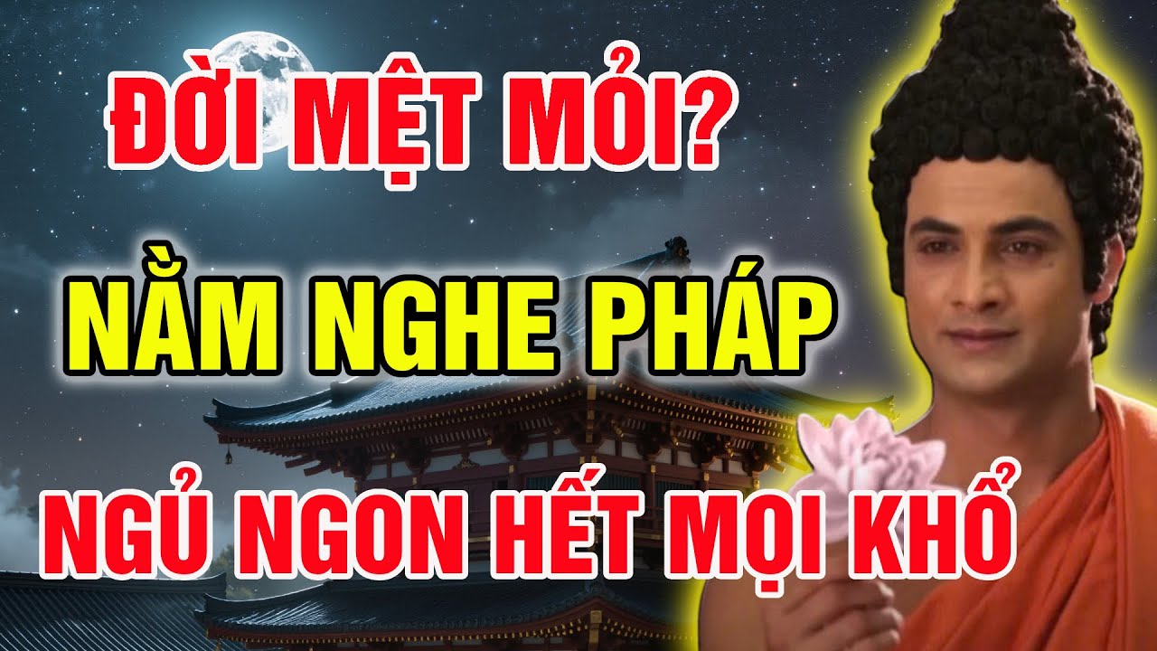 Khi Đời Quá Mệt Mỏi, Lòng Đầy Lo Âu – Nghe Bài Pháp Này Để Buông Bỏ, Ngủ Ngon, Phước Báu Tự Về