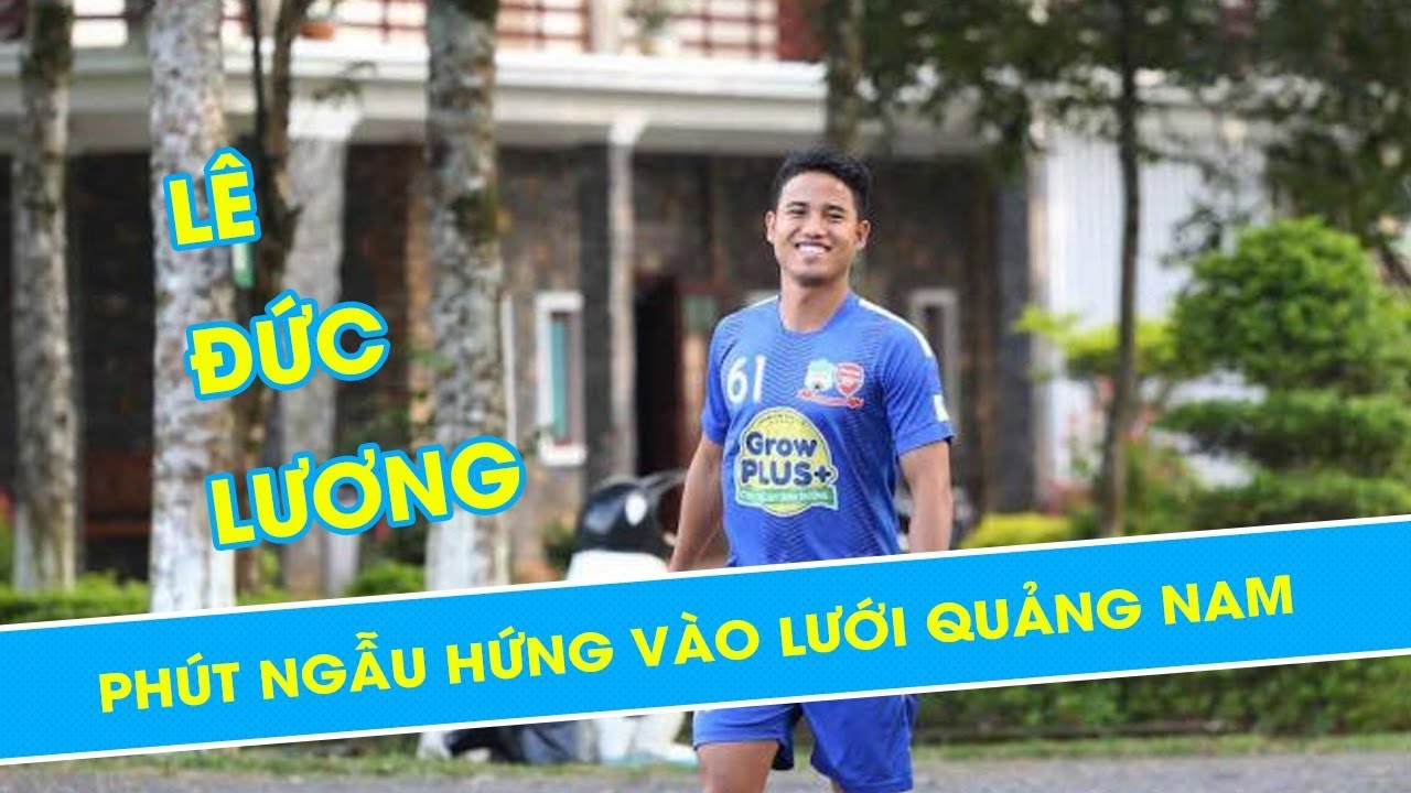 văn thanh cao bao nhiêu Phút ngẫu hứng của Lê Đức Lương vào lưới Quảng Nam ở V.League 2017 | HAGL Media