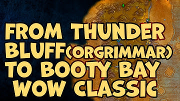 How to Get from Thunder Bluff(Orgrimmar) to Booty Bay WoW Classic