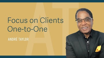 Focus on Clients One-to-One: Andre Taylor