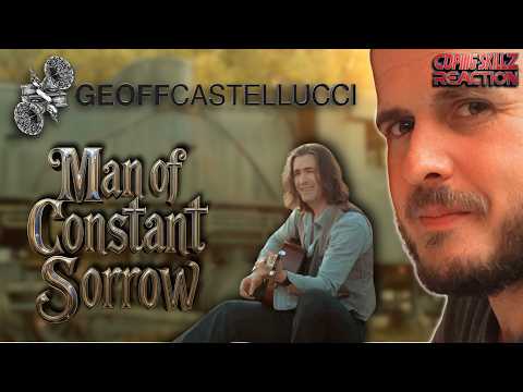 THE TALENT! Geoff Castellucci Reaction - "Man of Constant Sorrow" - Therapist Reacts