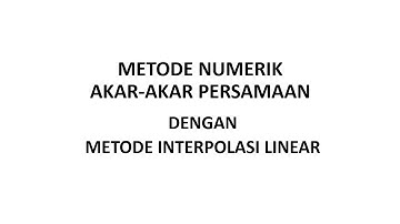 Metode Interpolasi Linear (Linear Interpolation Method) - Metode Numerik