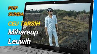 MIHAREUP LEUWIH POP SUNDA CEU TARSIH