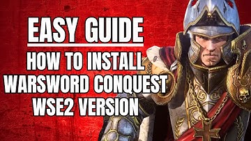 How To Install Warsword Conquest WSE2 Edition【The Simple & Easy Way】