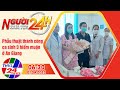 Người đưa tin 24H (6h30 ngày 01/04/2023) - Phẫu thuật thành công ca sinh 3 hiếm muộn ở An Giang