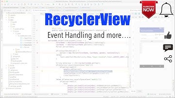 RecyclerView - Part 7, Event Handling and more...