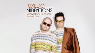 Tuxedo - Vibrations (Vitamin D&#39;s New Jack Swing Mix)
