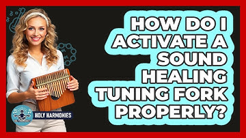 How Do I Activate A Sound Healing Tuning Fork Properly? - Holy Harmonies