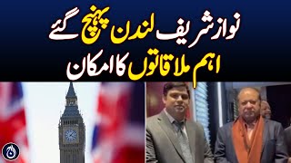 Nawaz Sharif reached London, possibility of important meetings - Aaj News