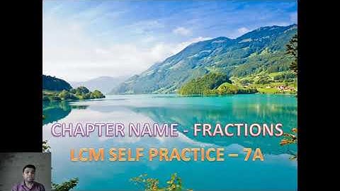 CLASS 5_LCM7.1_FRACTIONS_SELF PRACTICE 7A(PART 1)