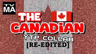 The Canadian Source YTP Collab (Re-Edited)