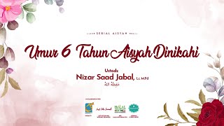 Umur 6 Tahun Aisyah Dinikahi (Segmen III) - VSB Aisyah - Ust Nizar S. Jabal, Lc., M.Pd