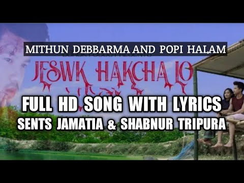 JESWK HAKCHALO FULL HD SONG WITH LYRICS  MITHUN  POPI  SENTS  SHABNUR KOKBOROK SONG 