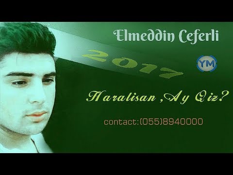 Elmeddin Ceferli - Haralisan Ay Qiz