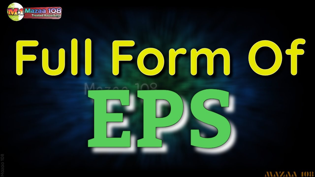 Full Form Of EPS EPS Full Form EPS Means EPS Stands For EPS Full Form Of EPS EPS Full Form EPS Means EPS Stands For EPS