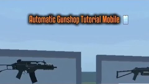 Automatic Gunshop Tutorial For GoreBox Mobile 📱‼️