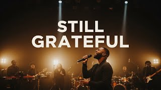 After Everything Ive Been Through Im Still Grateful  Still Grateful new Release