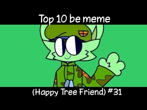 Top 10 meme be(Happy Tree Friends)(part 31)