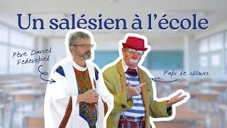 Père Daniel ou Papi le clown ? Un salésien de Don Bosco à l'école Père Daniel ou Papi le clown ? Un salésien de Don Bosco à l'école