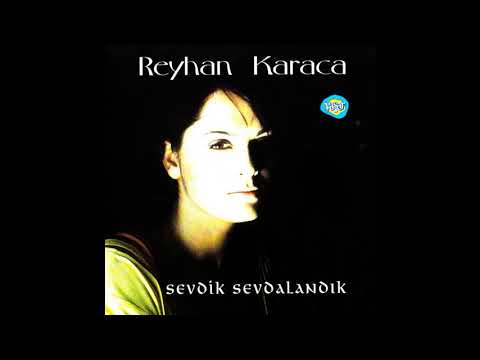 Reyhan Karaca - Sevdik Sevdalandık (1997)