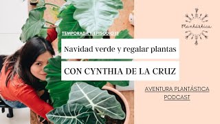 T1.E13 Episodio navideño: Navidad más verde y regalar plantas con Cyn | Aventura Plantástica Podcast