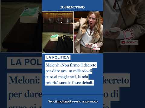 Video Meloni: «Non firmo il decreto per dare ora un miliardo di euro ai magistrati»
