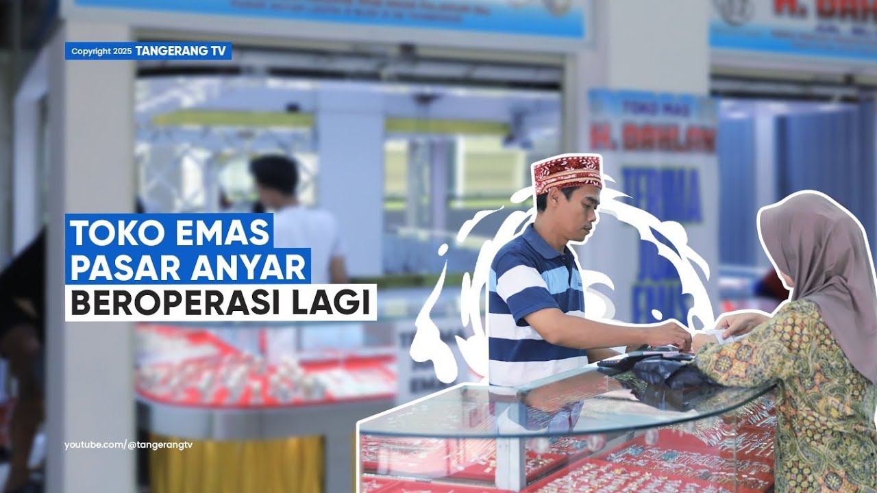 Pasar Anyar Tangerang Kian Lengkap, Toko Emas Resmi Beroperasi Kembali [TangerangTV]