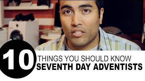 10 Things You Should Know about Seventh Day Adventists